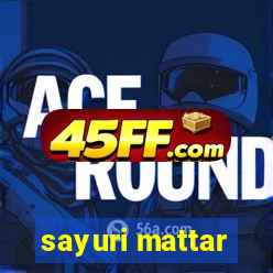 sayuri mattar